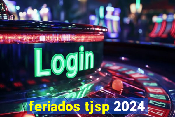 feriados tjsp 2024